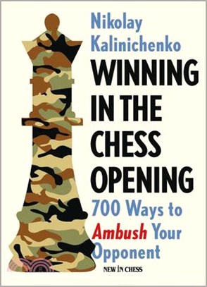 Winning in the Chess Opening ― 700 Ways to Ambush Your Opponent