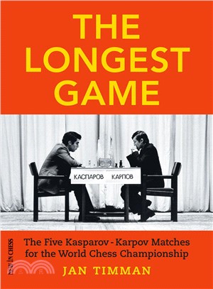 The Longest Game ― The Five Kasparovkarpov Matches for the World Chess Championship