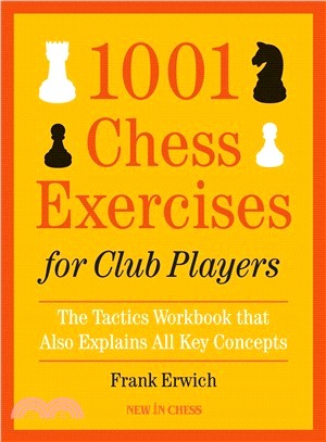 1001 Chess Exercises for Club Players ― The Tactics Workbook That Also Explains All Key Concepts