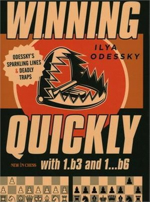 Winning Quickly With 1.b3 and 1… B6 ― Odessky's Sparkling Lines and Deadly Traps