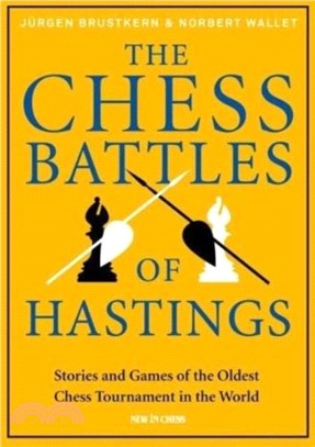 The Chess Battles of Hastings：Stories and Games of the Oldest Chess Tournament in the World