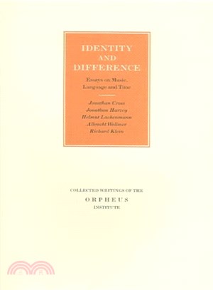 Identity & Difference ― Essays On Music, Language and Time : Collected Writings of the Orpheus Institute