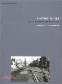 Shifting Places—Peter Downsbrough, the Photographs