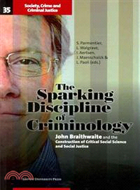 The Sparking Discipline of Criminology—John Braithwaite and the Construction of Critical Social Science and Social Justice