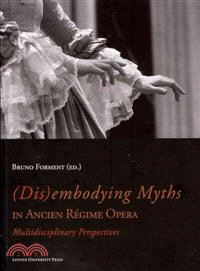 (Dis)embodying Myths in Ancien Regime Opera—Multidisciplinary Perspectives