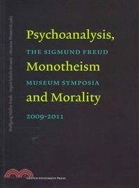 Psychoanalysis, Monotheism, and Morality ― The Sigmund Freud Museum Symposia 2009-2011