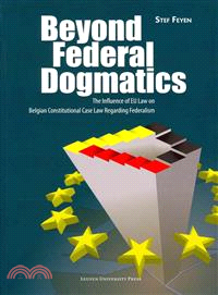 Beyond Federal Dogmatics ― The Influence of Eu Law on Belgian Constitutional Case Law Regarding Federalism