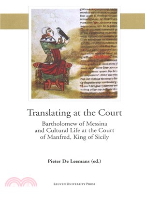 Translating at the Court ― Bartholomew of Messina and Cultural Life at the Court of Manfred of Sicily