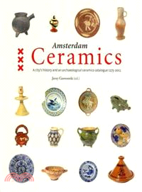 Amsterdam Ceramics ─ A City's History and an Archaeological Ceramics Catalogue 1175-2011