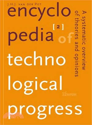 Encyclopedia Of Technological Progress ― A Systematic Overview Of Theories And Opinions