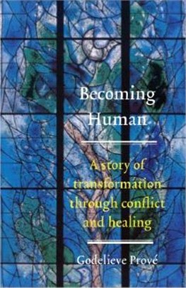 Becoming Human ― A Story Of Transformation Through Conflict And Healing