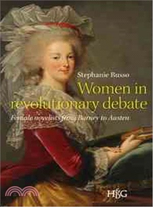 Woman in Revolutionary Debate ─ Female Novelists from Burney to Austen