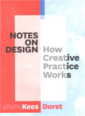 Notes on design :how creative practice works /