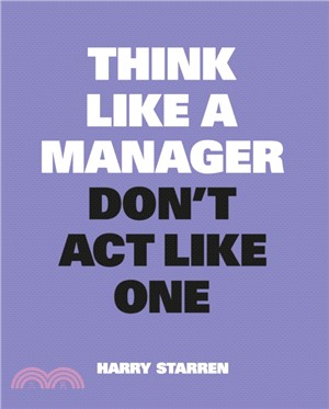 Think Like a Manager, Don't Act Like One(New Edition)