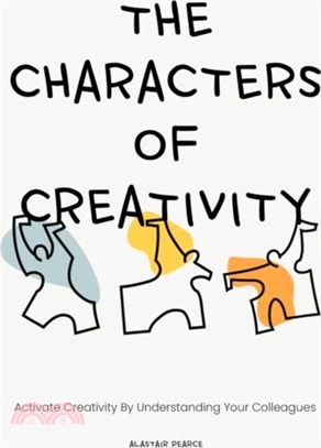 The Characters of Creativity：Activate creativity by understanding your colleagues