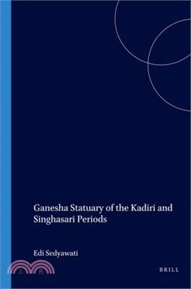 Ganesa Statuary of the Kadiri and Sinhasari Periods ― A Study of Art History