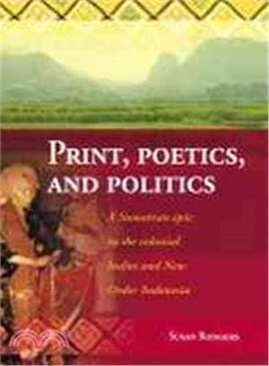 Print, Poetics, And Politics ― A Sumatran Epic in the Colonial Indies And New Order Indonesia