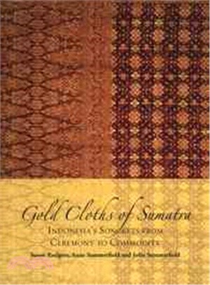 Gold Cloths of Sumatra ─ Indonesia's Songkets from Ceremony to Commodity