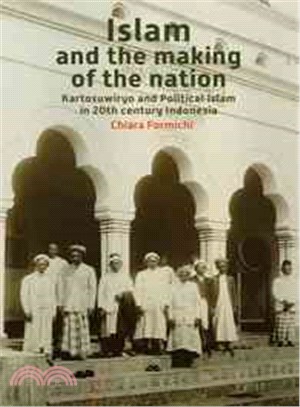 Islam and the Making of the Nation ─ Kartosuwiryo and Political Islam in Twentieth-Century Indonesia