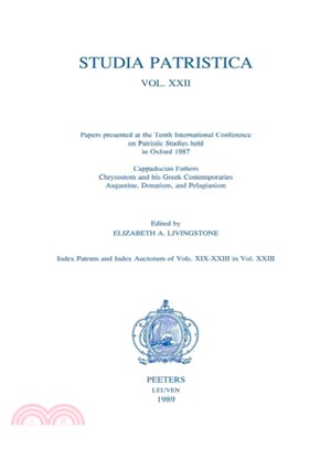 Studia Patristica. Vol. Xxii U Cappadocian Fathers, Chrysostom and His Greek Contemporaries, Augustine, Donatism and Pelagianism.