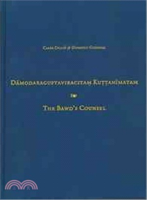 Damodaraguptaviracitam Kuttanimatam ― The Bawd's Counsel: Being an Eight-century Verse Novel in Sanskrit