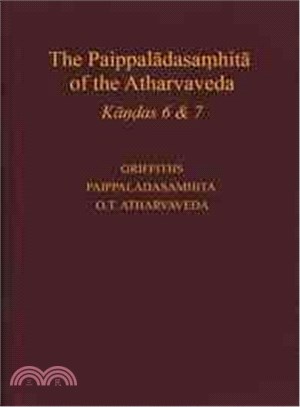 The Paippaladasa?hita of the Atharvaveda Kandas 6 and 7 ─ A New Edition With Translation and Commentary