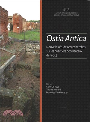 Ostia Antica. Nouvelles Etudes Et Recherces Sur Les Quartiers Occidentaux De La Cite ─ Actes Du Colloque International - Rome-ostia Antica, 22-24 Septembre 2014