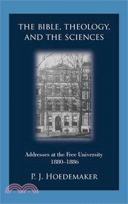 The Bible, Theology, and the Sciences: Addresses at the Free University 1880-1886