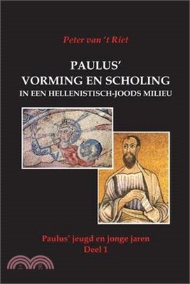 Paulus' vorming en scholing in een hellenistisch-joods milieu: Paulus' jeugd en jonge jaren, Deel 1