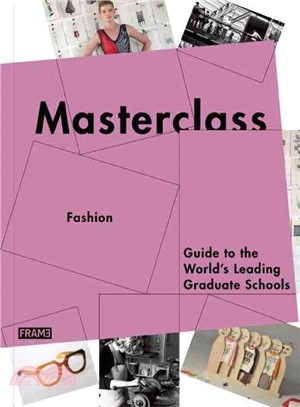 Masterclass: Fashion & Textiles: Guide to the World’s Leading Graduate Schools