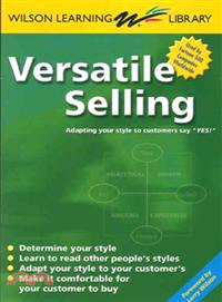 Versatile Selling ─ Adapting Your Style So Customers Say Yes