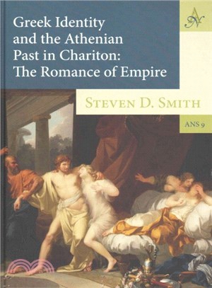 Greek Identity and the Athenian Past in Chariton ― The Romance of Empire