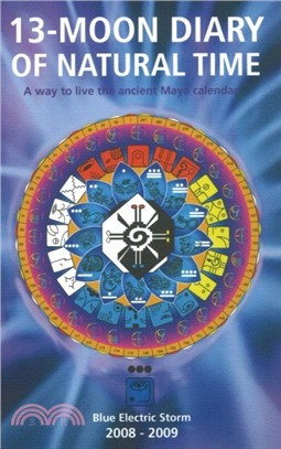 13-Moon Diary of Natural Time, 2008/2009：A Way to Live the Ancient Maya Calendar