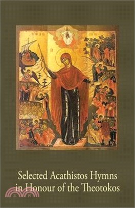 Selected Acathistos Hymns in Honour of the Theotokos