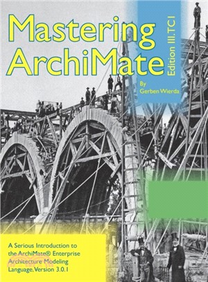 Mastering ArchiMate Edition III：A serious introduction to the ArchiMate(R) enterprise architecture modeling language