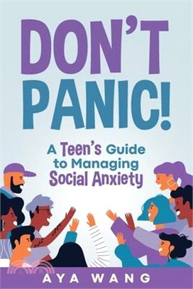 Don't Panic!: A Teen's Guide to Managing Social Anxiety