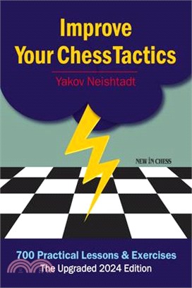 Improve Your Chess Tactics: 700 Practical Lessons & Exercises