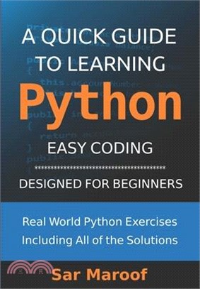 A Quick Guide to Learning Python: Easy Coding, Designed for Beginners