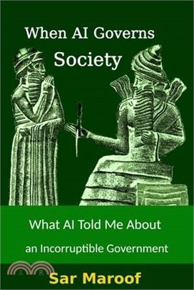 When AI Governs Society: What AI Told Me About an Incorruptible Government