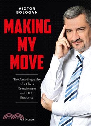 Making My Move: The Autobiography of a Chess Grandmaster and Fide Executive