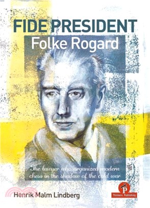 FIDE PRESIDENT FOLKE ROGARD：The lawyer who organized modern chess in the shadow of the cold war