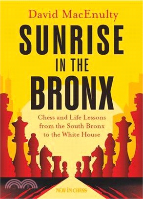 Sunrise in the Bronx: Chess and Life Lessons - From the South Bronx to the White House