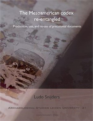 The Mesoamerican Codex Re-Entangled ─ Production, Use and Re-Use of Pre-Colonial Documents