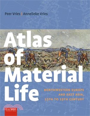 Atlas of Material Life: Northwestern Europe and East Asia, 15th to 19th Century