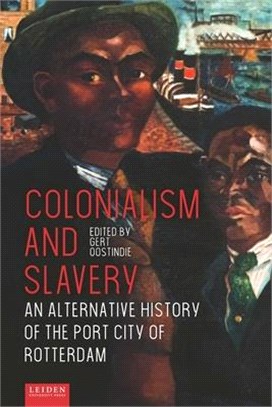 Colonialism and Slavery: An Alternative History of the Port City of Rotterdam