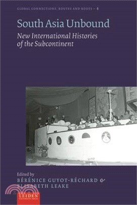 South Asia Unbound: New International Histories of the Subcontinent