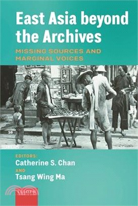 East Asia Beyond the Archives: Missing Sources and Marginal Voices