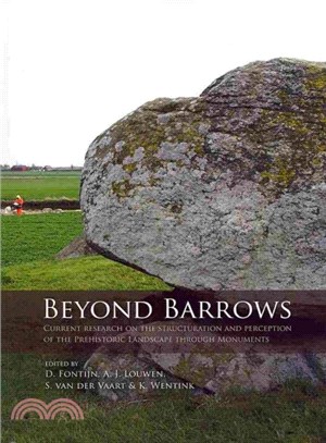 Beyond Barrows ― Current Research on the Structuration and Perception of the Prehistoric Landscape Through Monuments