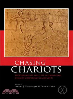 Chasing Chariots ─ Proceedings of the First International Chariot Conference (Cairo 2012)