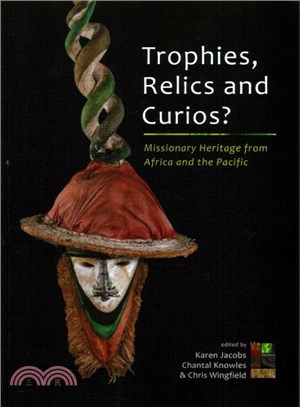 Trophies, Relics and Curios? ─ Missionary Heritage from Africa and the Pacific